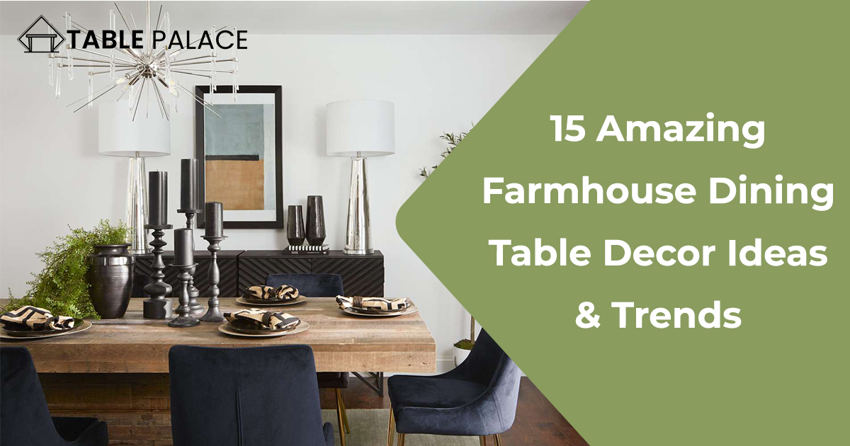 15 Amazing Farmhouse Dining Table Decor Ideas & Trends
