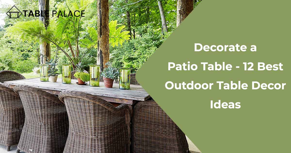 Decorate a Patio Table - 12 Best Outdoor Table Decor Ideas