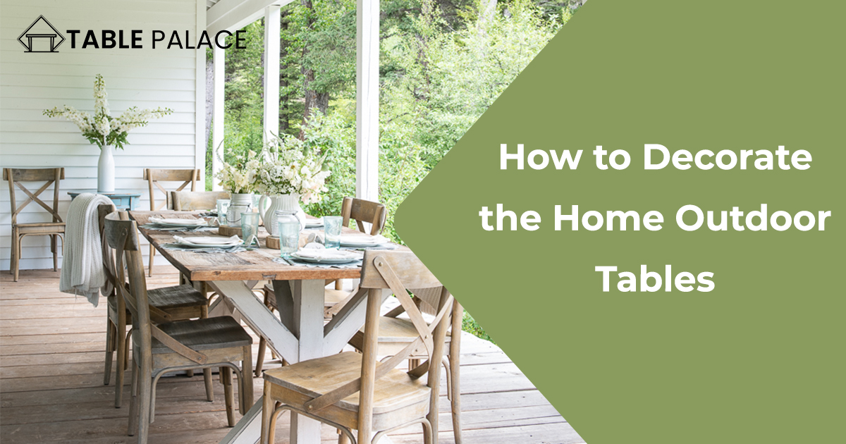 How to Decorate the Home Outdoor Tables