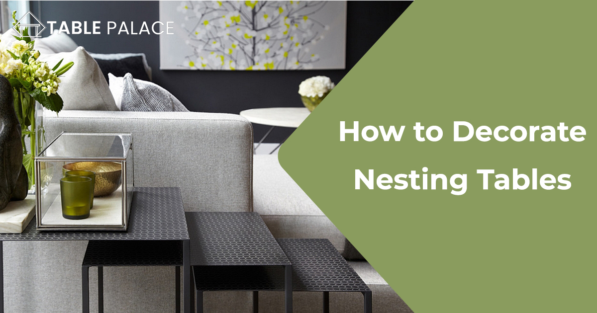 How to Decorate Nesting Tables
