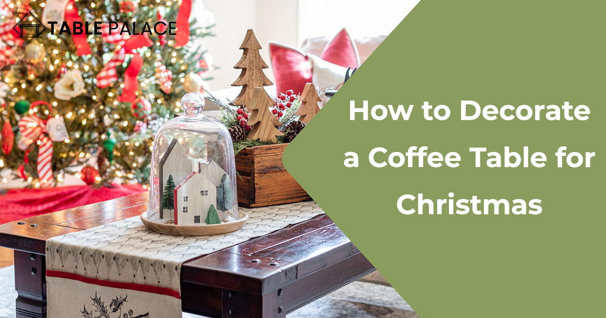 How to Decorate a Coffee Table for Christmas