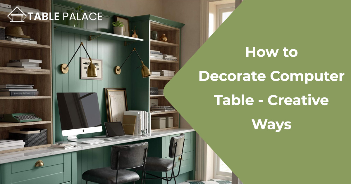 How to Decorate Computer Table