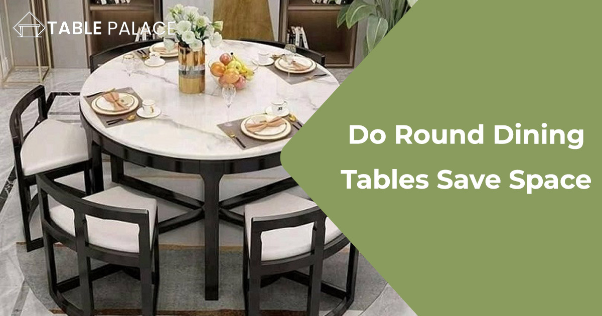 Do Round Dining Tables Save Space