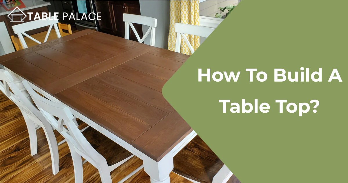How To Build A Table Top?