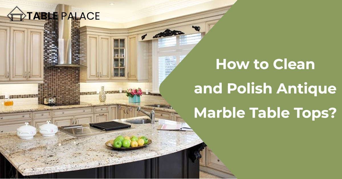 How to Care For a Marble Table Top